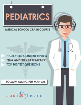 Pediatrics - Medical School Crash Course by Audiolearn Medical Content Team - Paperback