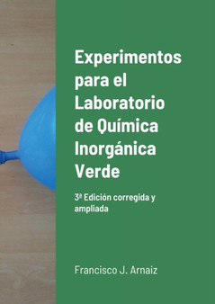 Experimentos para el Laboratorio de Quimica Inorganica Verde : 3a Edicion corregida y ampliada by Francisco J Arnaiz - Paperback