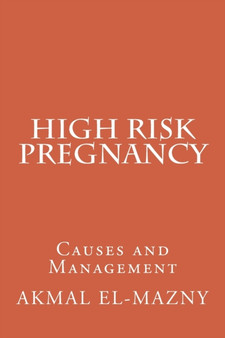 High Risk Pregnancy : Causes and Management by Akmal El-Mazny - Paperback