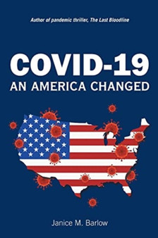 Covid-19 : An America Changed by Janice M Barlow - Paperback