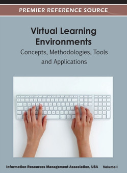 Virtual Learning Environments : Concepts, Methodologies, Tools and Applications ( Volume 1 ) by Irma - Hardback