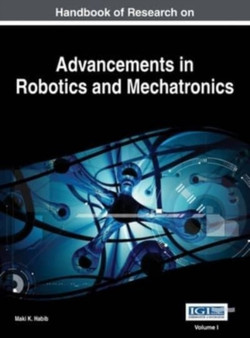Handbook of Research on Advancements in Robotics and Mechatronics, VOL 1 by Maki K Habib - Hardback
