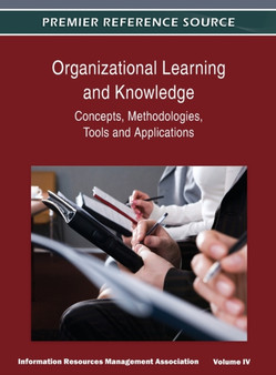 Organizational Learning and Knowledge : Concepts, Methodologies, Tools and Applications (Volume 4) by IRMA - Hardback