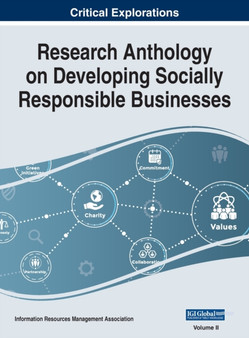 Research Anthology on Developing Socially Responsible Businesses, VOL 2 : 2 by Information R Management Association - Hardback