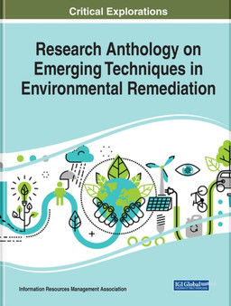 Research Anthology on Emerging Techniques in Environmental Remediation by Information Resources Management Association - Hardback