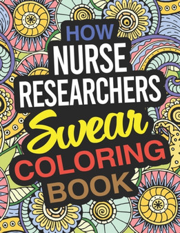 How Nurse Researchers Swear Coloring Book : Nurse Researcher Coloring Book by Deborah Campbell - Paperback