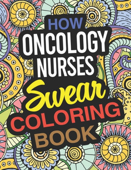 How Oncology Nurses Swear Coloring Book : An Oncology Nurse Coloring Book by Barbara Thomas - Paperback