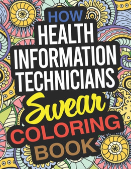 How Health Information Technicians Swear Coloring Book : A Health Information Technician Coloring Book by Amelia Hayes - Paperback