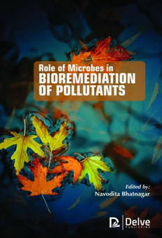 Role of Microbes in Bioremediation of Pollutants by Navodita Bhatnagar - Hardback