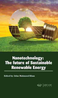 Nanotechnology : The Future of Sustainable Renewable Energy by Irfan Mahmood Khan - Hardback
