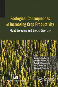 Ecological Consequences of Increasing Crop Productivity : Plant Breeding and Biotic Diversity by Anatoly I. Opalko - Paperback