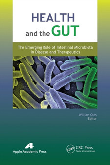 Health and the Gut : The Emerging Role of Intestinal Microbiota in Disease and Therapeutics by William Olds - Paperback
