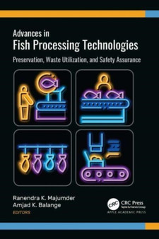 Advances in Fish Processing Technologies : Preservation, Waste Utilization, and Safety Assurance by Ranendra K. Majumder - Hardback