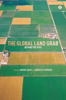 The Global Land Grab : Beyond the Hype by Annelies Zoomers - Hardback
