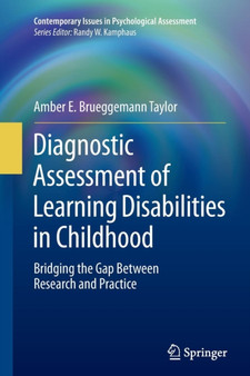 Diagnostic Assessment of Learning Disabilities in Childhood : Bridging the Gap Between Research and Practice by Amber E.Brueggemann Taylor - Paperback