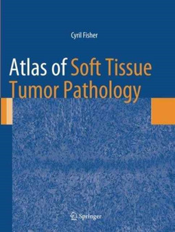 Atlas of Soft Tissue Tumor Pathology by Cyril Fisher - Paperback