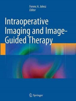 Intraoperative Imaging and Image-Guided Therapy by Ferenc A. Jolesz - Paperback