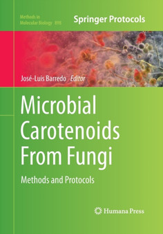 Microbial Carotenoids From Fungi : Methods and Protocols : 898 by Jose-Luis Barredo - Paperback