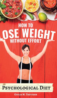 Psychological Diet : How to Lose Weight Without Effort - extended version