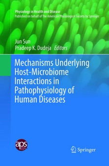 Mechanisms Underlying Host-Microbiome Interactions in Pathophysiology of Human Diseases by Jun Sun - Paperback