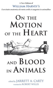 On the Motion of the Heart and Blood in Animals by William Harvey - Hardback