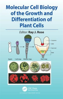 Molecular Cell Biology of the Growth and Differentiation of Plant Cells by Ray J. Rose - Hardback