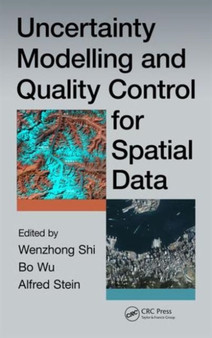 Uncertainty Modelling and Quality Control for Spatial Data by Shi Wenzhong - Hardback