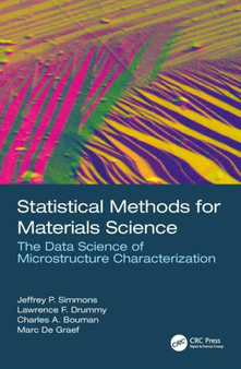 Statistical Methods for Materials Science : The Data Science of Microstructure Characterization by Jeffrey P. Simmons - Hardback