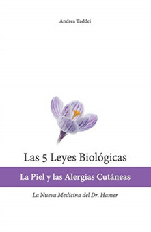 Las 5 Leyes Biologicas : La Piel y las Alergias Cutaneas: La Nueva Medicina del Dr. Hamer by Andrea Taddei - Paperback