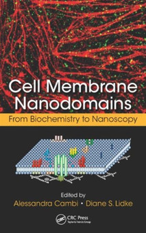 Cell Membrane Nanodomains : From Biochemistry to Nanoscopy by Alessandra Cambi - Hardback