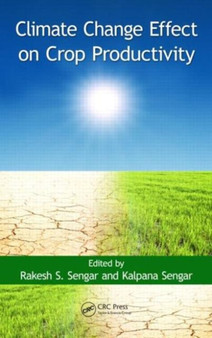 Climate Change Effect on Crop Productivity by Rakesh S. Sengar - Hardback