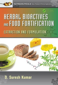 Herbal Bioactives and Food Fortification : Extraction and Formulation by D.Suresh Kumar - Hardback