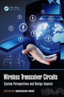 Wireless Transceiver Circuits : System Perspectives and Design Aspects by Woogeun Rhee - Hardback