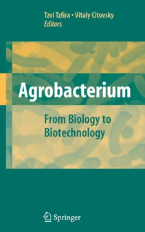 Agrobacterium: From Biology to Biotechnology by Tzvi Tzfira - Paperback