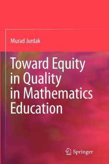 Toward Equity in Quality in Mathematics Education by Murad Jurdak - Hardback