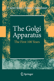 The Golgi Apparatus : The First 100 Years by James Morre - Paperback