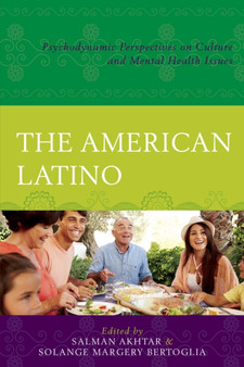 The American Latino : Psychodynamic Perspectives on Culture and Mental Health Issues by Amaro J. Laria - Hardback