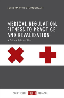 Medical Regulation, Fitness to Practice and Revalidation : A Critical Introduction by John Martyn Chamberlain - Hardback