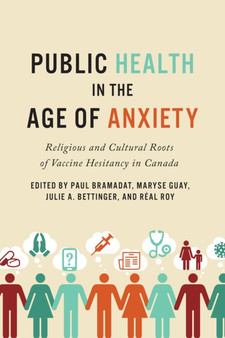 Public Health in the Age of Anxiety : Religious and Cultural Roots of Vaccine Hesitancy in Canada by Centre for Studies In Religion & Society - Paperback