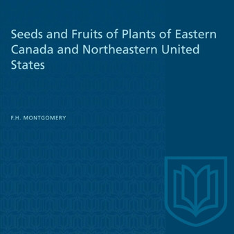 Seeds and Fruits of Plants of Eastern Canada and Northeastern United States by F H Montgomery - Paperback
