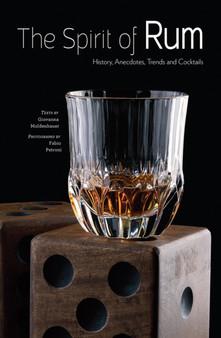 The Spirit of Rum : History, Anecdotes, Trends and Cocktails