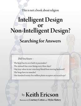 Intelligent Design or Non-Intelligent Design? : Searching for Answers by Keith Ericson - Paperback