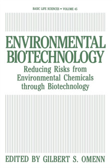 Environmental Biotechnology : Reducing Risks from Environmental Chemicals through Biotechnology : 45 by Gilbert S. Omenn - Paperback