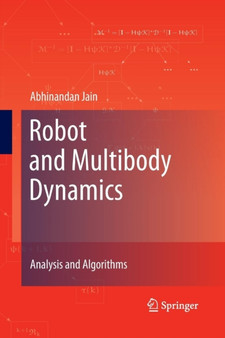 Robot and Multibody Dynamics : Analysis and Algorithms by Abhinandan Jain - Paperback