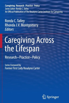 Caregiving Across the Lifespan : Research * Practice * Policy by Ronda C. Talley - Paperback