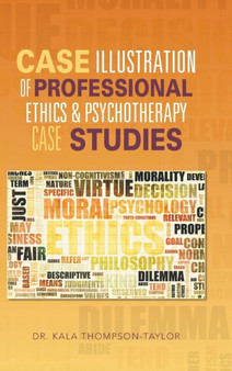 Case Illustration of Professional Ethics & Psychotherapy Case Studies by Dr Kala Thompson-Taylor - Hardback