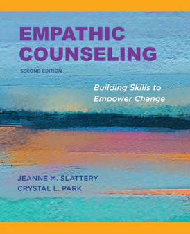 Empathic Counseling : Building Skills to Empower Change, Second Edition, 2020 by Jeanne M. Slattery - Paperback