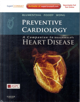 Preventive Cardiology: Companion to Braunwald's Heart Disease : Expert Consult - Online and Print by Roger MD FACC FAHA Blumenthal - Hardback