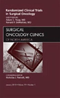 Randomized Clinical Trials in Surgical Oncology, An Issue of Surgical Oncology Clinics : Volume 19-1 by Adam C. Yopp - Hardback
