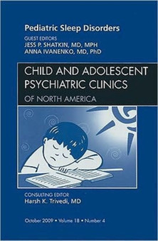 Pediatric Sleep Disorders, An Issue of Child and Adolescent Psychiatric Clinics of North America : Volume 18-4 by Jess P. Shatkin - Hardback